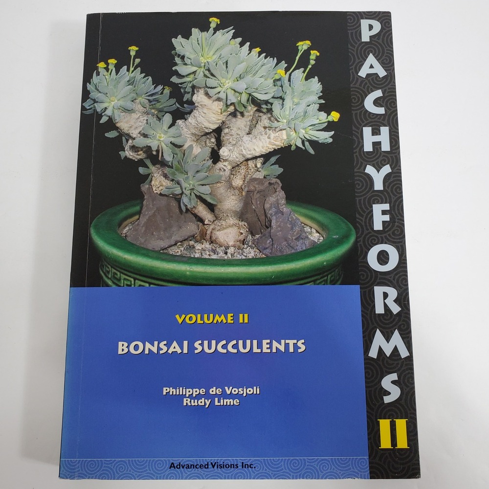 Pachyforms Volume II: Bonsai Succulents by Philippe de Vosjoli and Rudy Lime